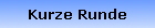 Kurze Runde